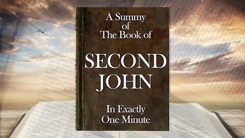 The Minute Bible - Second John In One Minute