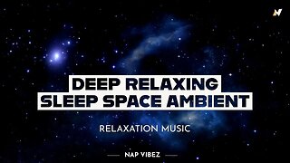 Space Ambient Music for Deep Sleep: Relax with Nap Vibez