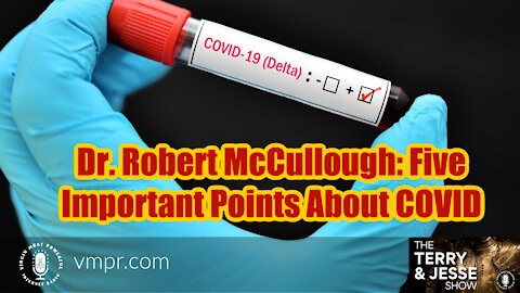 09 Sep 21, Terry & Jesse: 09 Sep 21 - Dr. Robert McCullough: Five Important Points About COVID