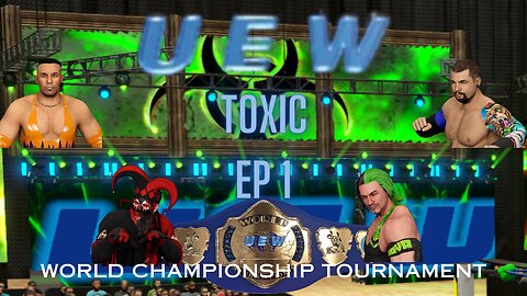 UEW Toxic Ep 1: World Title Tournament Begins (WWE 2k23 Virtual Fed)