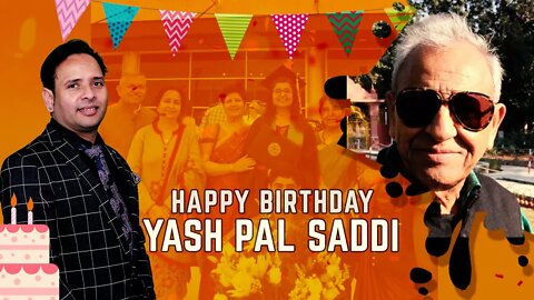 Warmest wishes for a very happy birthday, Yash Pal Saddi Ji