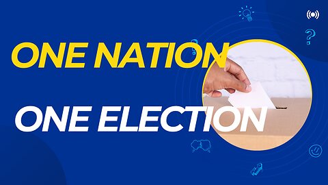 Decoding 'One Nation, One Election' Policy in India