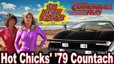 10 Sexy Facts About The Hot Chicks' '79 Countach - The Cannonball Run (OP: 7/23/23)