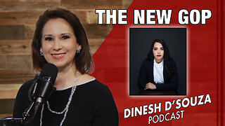 THE NEW GOP Dinesh D’Souza Podcast Ep894