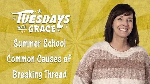 Common Causes of Breaking Thread on Tuesdays with Grace
