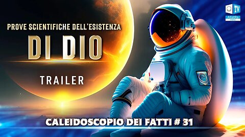 Prove scientifiche dell'esistenza di Dio ANTEPRIMA| Caleidoscopio dei fatti 31