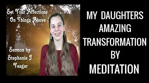 My Daughter's Amazing Transformation by Meditation