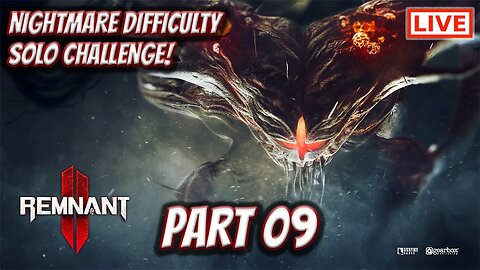 🔴LIVE - Remnant 2 - The End... Venom and Annihilation Bosses (Nightmare Difficulty)