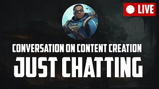 JUST CHATTING | Conversation on Content Creation | w/@CazCrayGaming , @GT4VA & @210LG