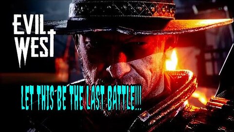 Let This Be the Last Battle #EvilWest I Gameplay #pacific414