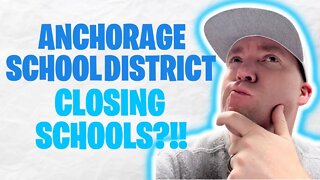 ANCHORAGE SCHOOL DISTRICT CLOSING SCHOOLS?!!