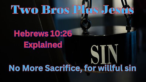 Two Bros Plus Jesus: Hebrews 10:26 explained.