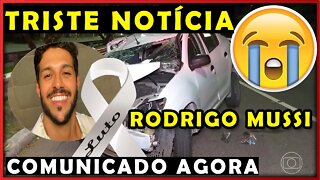 AOS 36 ANOS RODRIGO MUSSI CHEGA NOTÍCIA COMUNICADO FEITO GLOBO LUTO INFELIZMENTE ELE NÃO RESISTIU?