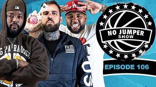 The No Jumper Show Ep. 106