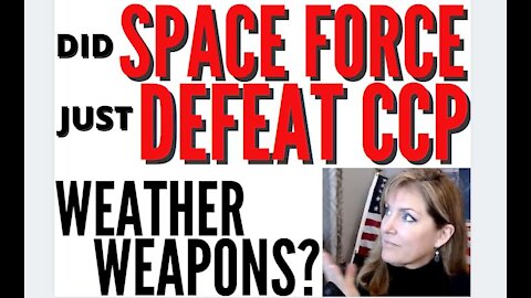 Did Space Force Just Defeat the CCP Weather Weapons?? 2-19-21