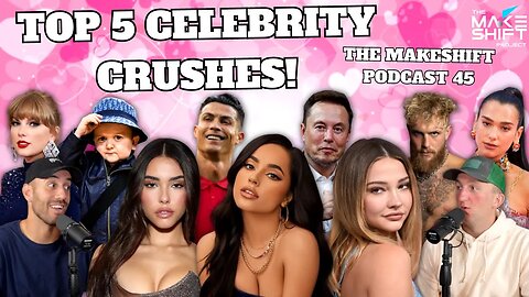 THE MOST CRUSHED ON CELEBRITY IS?! 💖 The Makeshift Podcast 45 🎙️
