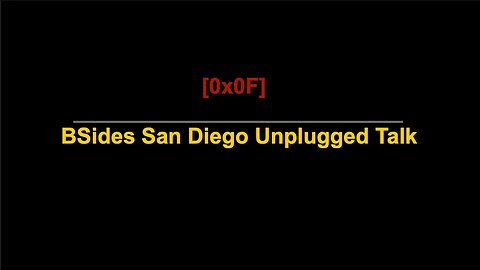 [0x0F] BSides San Diego Unplugged Talk
