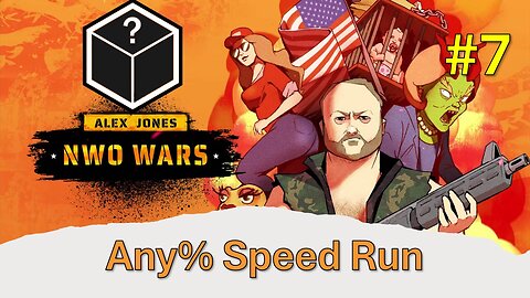 Alex Jones: NWO Wars Speedrun! Any% #7