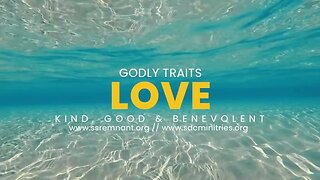 Godly Fruits || Love is Kind, Good & Benevolent