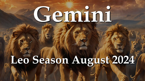Gemini - Leo Season August 2024