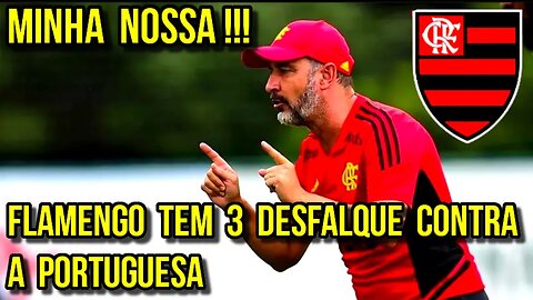 MINHA NOSSA! FLAMENGO TEM 3 DESFALQUES CONTRA A PORTUGUESA PELO CARIOCA 2023 - É TRETA!!!