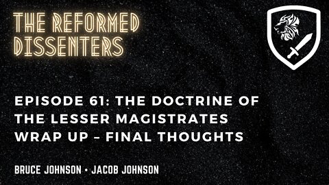 Episode 61: The Doctrine of the Lesser Magistrates Wrap Up – Final Thoughts