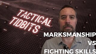 Tactical Tidbits Episode 21: Marksmanship vs. Fighting Skills