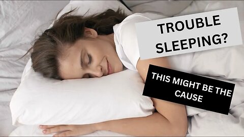 TROUBLE SLEEPING? THIS MIGHT BE THE CAUSE.