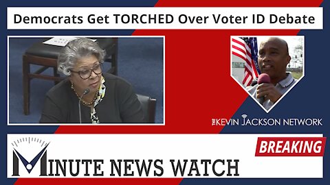 Dems Get TORCHED Over Voter ID Debate - The Kevin Jackson Network MINUTE NEWS