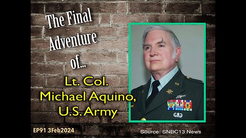 EP91: Lt. Col. Michael Aquino Final Adventure