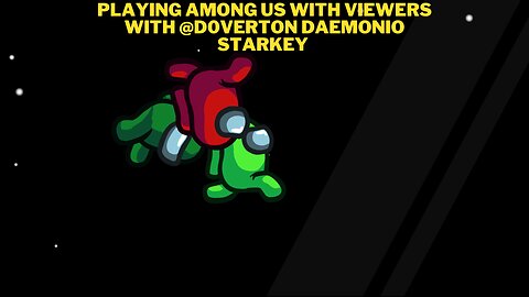 Playing Among Us With Viewers with @d0verton Daemonio starkey