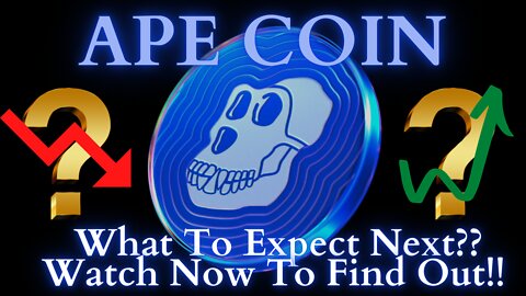 What To Expect Next With Ape (APE) Coin??? Watch Now To Find Out!!!!
