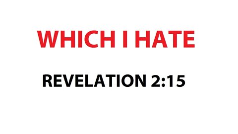 WHICH I HATE - REVELATION 2:15