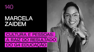 Marcela Zaidem - Cultura e Pessoas: a raiz do resultado do G4 Educação