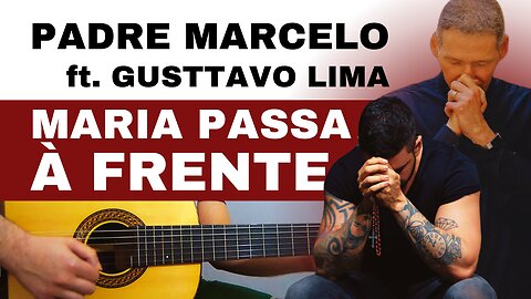 MARIA PASSA À FRENTE - Padre Marcelo Rossi ft. Gusttavo Lima | Como tocar no violão