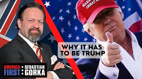 Why it has to be Trump. Sebastian Gorka on AMERICA First