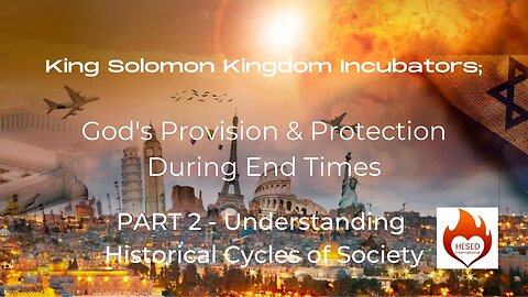 God's Provision and Protection in End Times - Part 2 - Understanding Historical Cycles