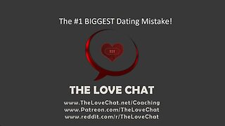 221. The #1 BIGGEST Dating Mistake!