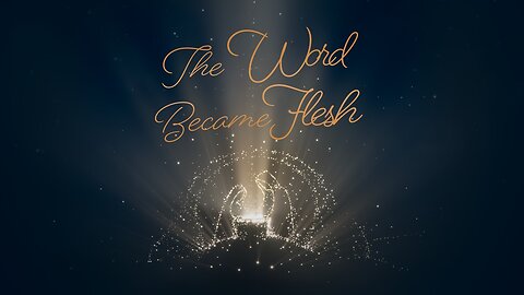 The Word Became Flesh // Calvary Chapel Tri-Cities