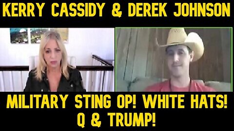 Kerry Cassidy & Derek Johnson: Military Sting Op! White Hats! Q & Trump - HIGHLIGHT- MUST WATCH