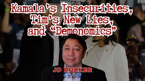 Kamala’s Insecurities, Tim’s New Lies, and “Demonomics” | JD Rucker