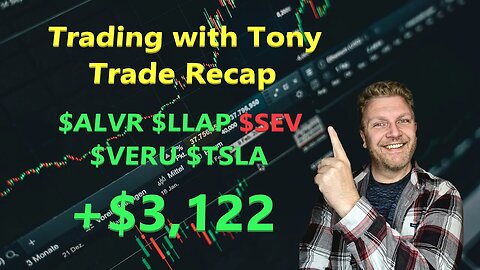 Day Trade With Tony, Trade Recap $ALVR, $LLAP, $SEV, $VERU & $TSLA +$3,122 Green Day