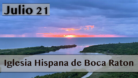 Servicio de Iglesia Hispana de Boca Raton 07/21/2024