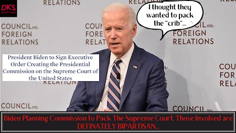 Biden Planning Commission to Pack The Supreme Court, Those Involved are DEFINATELY BIPARTISAN...