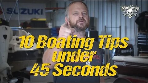 10 Boating Tips Under 45 Seconds!