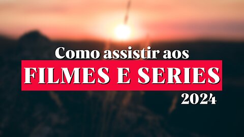 Como assistir filmes e séries - 2024