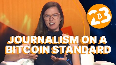 Journalism on a Bitcoin Standard - Bitcoin 2023