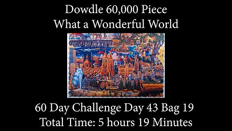 60,000 Piece Challenge What a Wonderful World Jigsaw Puzzle Time Lapse - Day 43 Bag 19!