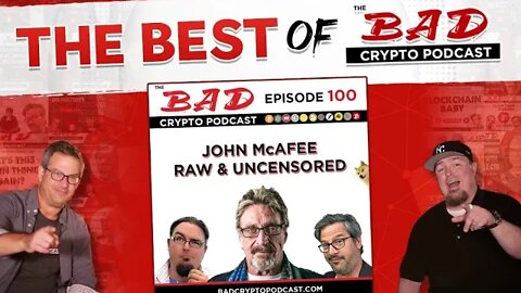 The Best of The Bad Crypto Podcast: John McAfee