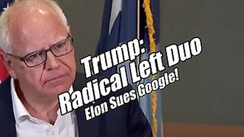 TRUMP: RADICAL LEFT DUO. ELON SUES GOOGLE. LOU ENGLE LIVE. B2T SHOW AUG 6, 2024